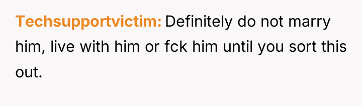 Techsupportvictim Definitely do not marry him, live with him or...
