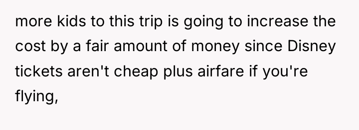 more kids to this trip is going to increase the...
