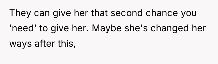 They can give her that second chance you 'need' to...