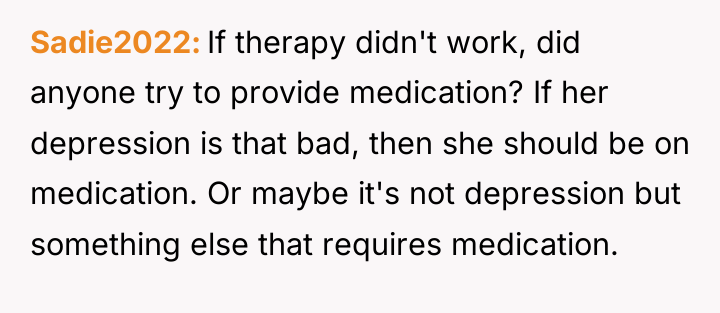 Sadie2022 If therapy didn't work, did anyone try to provide...