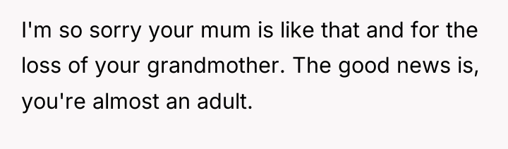 I'm so sorry your mum is like that and for...