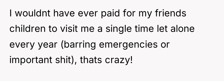 I wouldnt have ever paid for my friends children to...