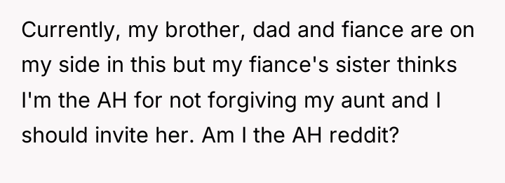 Currently, my brother, dad and fiance are on my side...