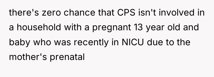 there's zero chance that CPS isn't involved in a household...