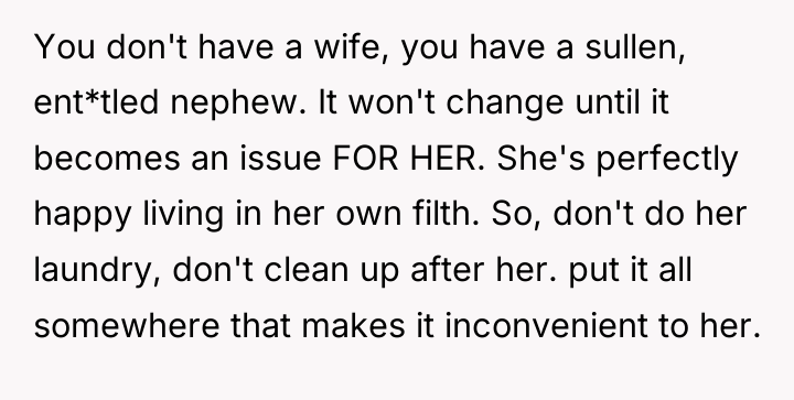 You don't have a wife, you have a sullen, ent*tled...