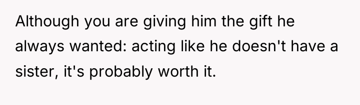 Although you are giving him the gift he always wanted:...
