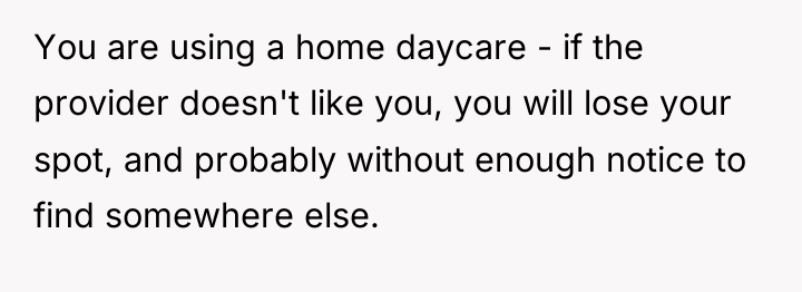 You are using a home daycare - if the provider...
