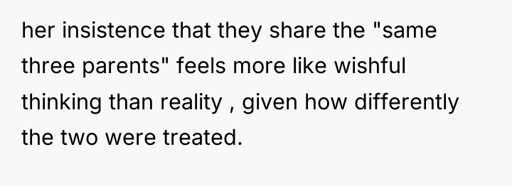 her insistence that they share the "same three parents" feels...