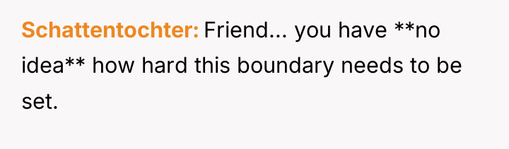 Schattentochter Friend... you have **no idea** how hard this boundary...