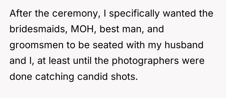 After the ceremony, I specifically wanted the bridesmaids, MOH, best...