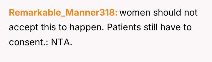 Remarkable_Manner318 women should not accept this to happen. Patients still...
