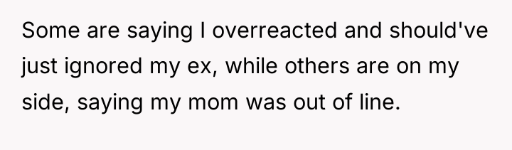 Some are saying I overreacted and should've just ignored my...