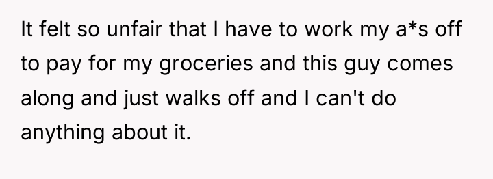 It felt so unfair that I have to work my...