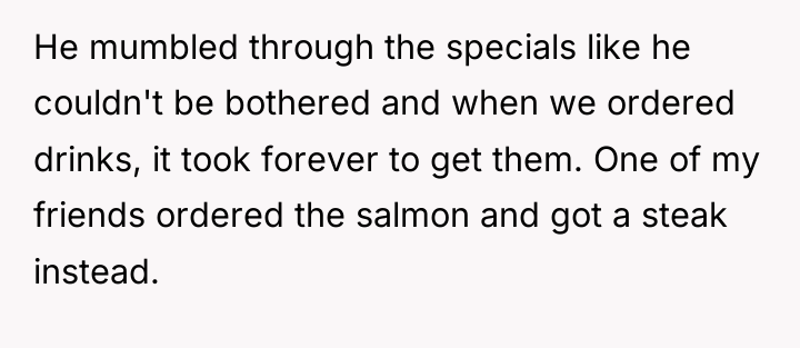 He mumbled through the specials like he couldn't be bothered...