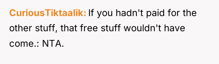 CuriousTiktaalik If you hadn't paid for the other stuff, that...
