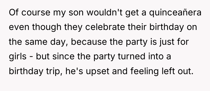 Of course my son wouldn't get a quinceañera even though...