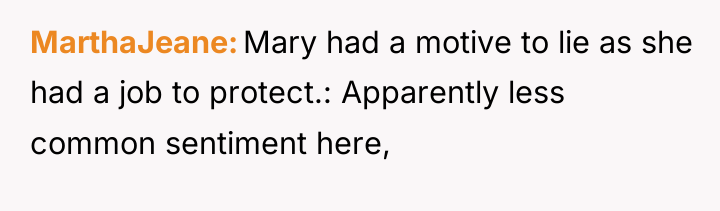 MarthaJeane Mary had a motive to lie as she had...
