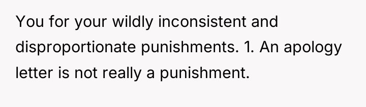 You for your wildly inconsistent and disproportionate punishments. 1. An...