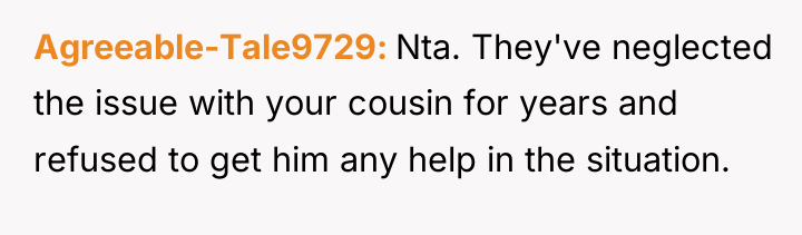 Agreeable-Tale9729 Nta. They've neglected the issue with your cousin for...
