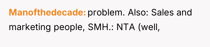 Manofthedecade problem. Also: Sales and marketing people, SMH.: NTA (well,