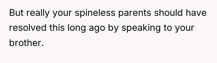 But really your spineless parents should have resolved this long...