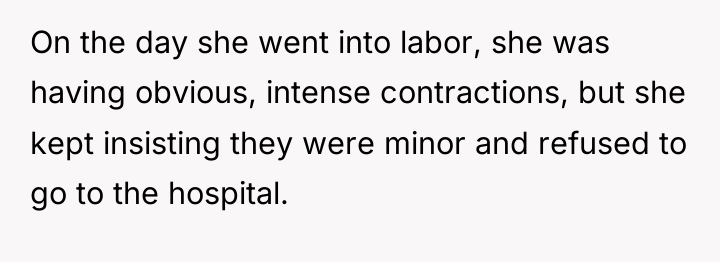 On the day she went into labor, she was having...