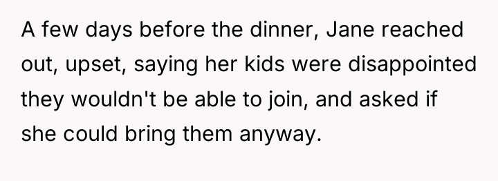 A few days before the dinner, Jane reached out, upset,...