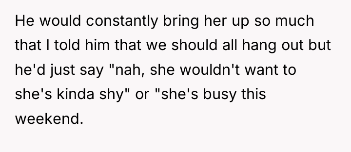 He would constantly bring her up so much that I...