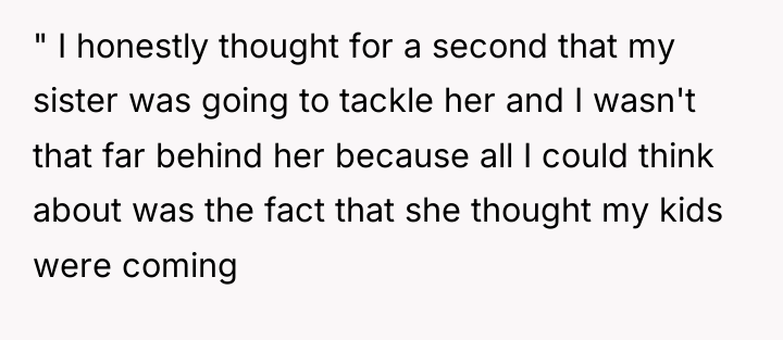 " I honestly thought for a second that my sister...