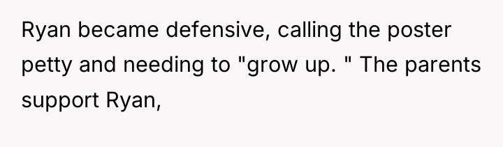 Ryan became defensive, calling the poster petty and needing to...