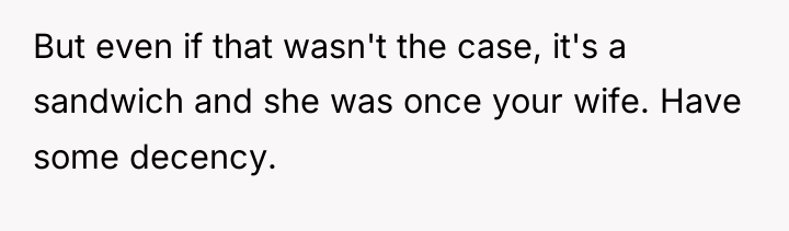 But even if that wasn't the case, it's a sandwich...