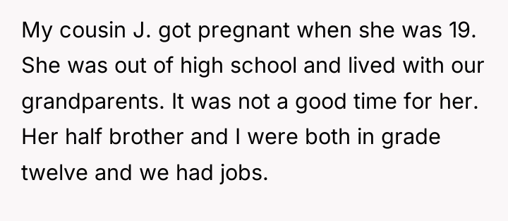 My cousin J. got pregnant when she was 19. She...