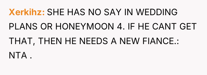 Xerkihz SHE HAS NO SAY IN WEDDING PLANS OR HONEYMOON...