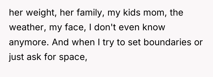 her weight, her family, my kids mom, the weather, my...