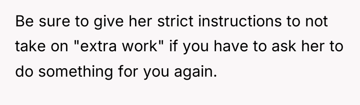 Be sure to give her strict instructions to not take...