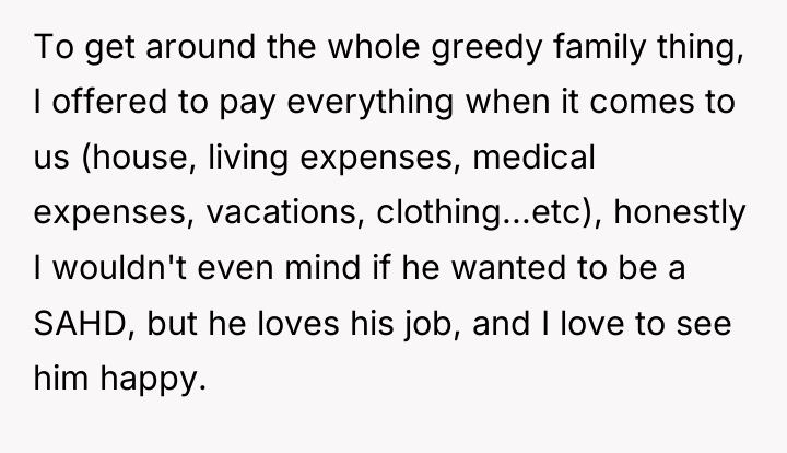 To get around the whole greedy family thing, I offered...