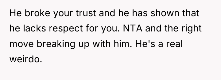 He broke your trust and he has shown that he...