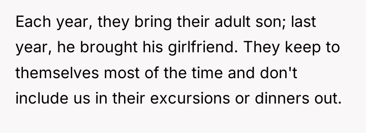Each year, they bring their adult son; last year, he...