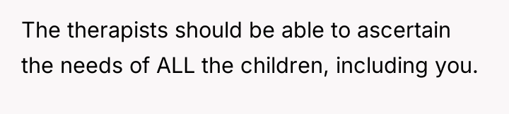The therapists should be able to ascertain the needs of...