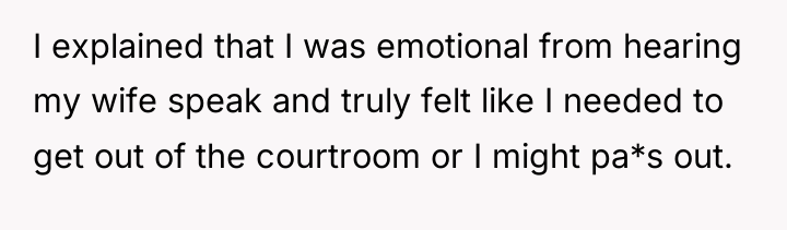 I explained that I was emotional from hearing my wife...