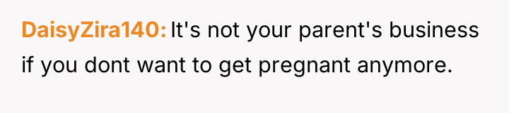 DaisyZira140 It's not your parent's business if you dont want...