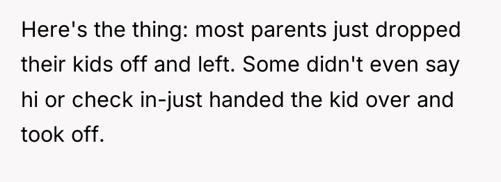Here's the thing: most parents just dropped their kids off...