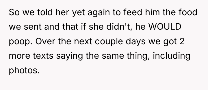 So we told her yet again to feed him the...