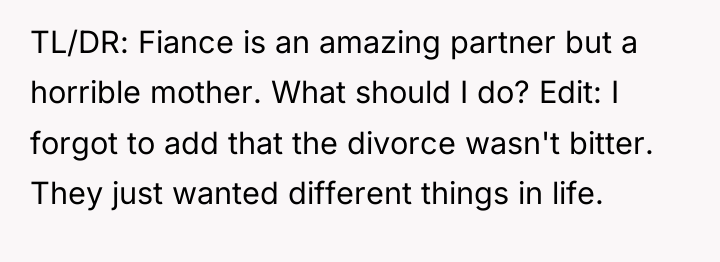 TL/DR: Fiance is an amazing partner but a horrible mother....