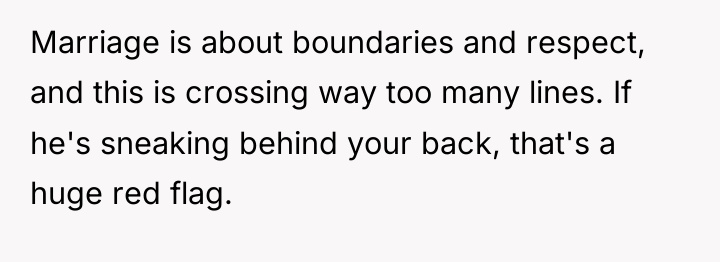 Marriage is about boundaries and respect, and this is crossing...