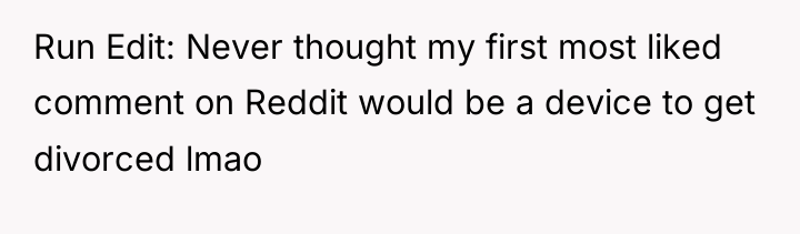 Run Edit: Never thought my first most liked comment on...