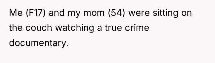 Me (F17) and my mom (54) were sitting on the...