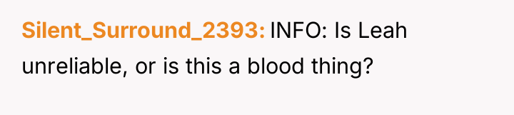 Silent_Surround_2393 INFO: Is Leah unreliable, or is this a blood...