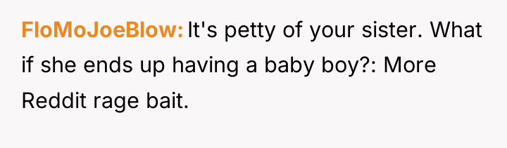 FloMoJoeBlow It's petty of your sister. What if she ends...