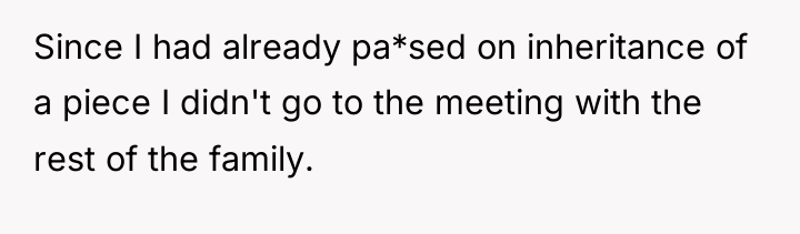 Since I had already pa*sed on inheritance of a piece...